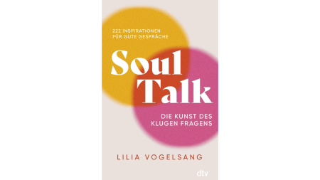 Auf dem Bild ist das Buchcover von Lilia Vogelsangs "Soul Talk: Die Kunst des klugen Fragens" zu sehen. Das Buch erscheint am 12. September bei dtv.