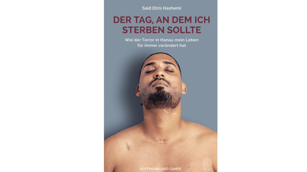 "Der Tag, an dem ich sterben sollte" von Said Etris Hashemi erschien am 03.02.2024. Am 19.02.2024 jährt sich der Anschlag zum vierten Mal (Foto: Hoffmann und Campe Verlag).